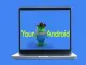 Google đang xây dựng một thế hệ máy tính mới và thế hệ này chạy Android